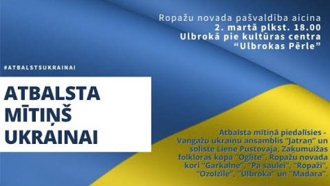 Atbalsta mītiņš Ukrainai, Ropažu novadā, Ulbrokā, 2. martā 18.00 pie k/c "Ulbrokas Pērle"